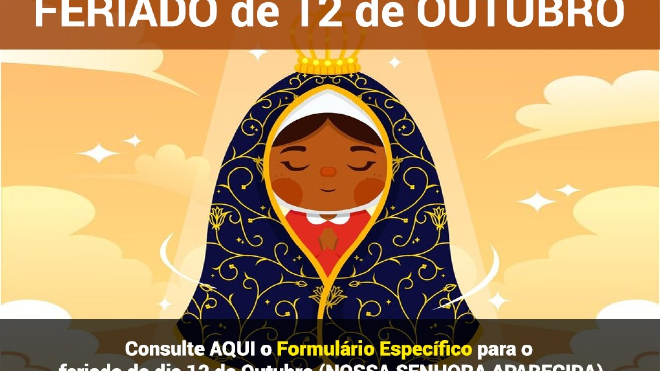 Feriado de 12 de Outubro - NOSSA SENHORA APARECIDA