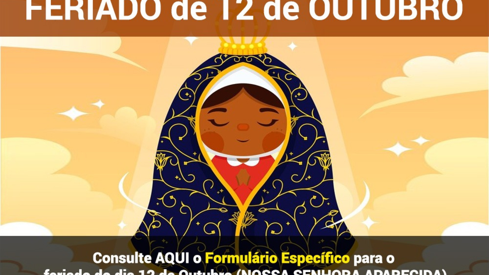 Feriado de 12 de Outubro - NOSSA SENHORA APARECIDA