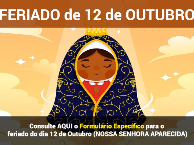 Feriado de 12 de Outubro - NOSSA SENHORA APARECIDA